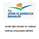 ÇEVRE İZİN LİSANSI VE YAZILIM PORTALI KULLANIMI EĞİTİMİ