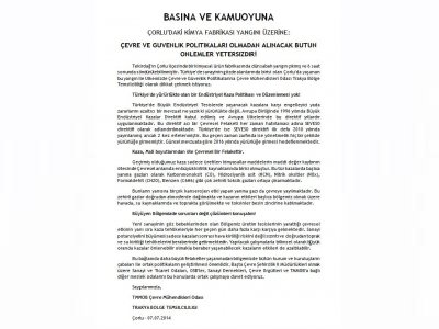 BASINA VE KAMUOYUNA
ÇORLU`DAKİ KİMYA FABRİKASI YANGINI ÜZERİNE:
