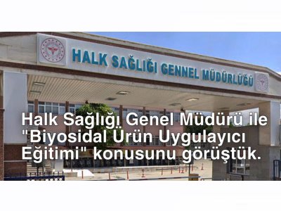 Halk Sağlığı Genel Müdürü İle "Biyosidal Ürün Uygulayıcı Eğitimi" Konusu Görüşüldü